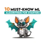 Top 10 Machine Learning Algorithms for Beginner Data Scientists